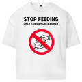 Stop feeding Tee